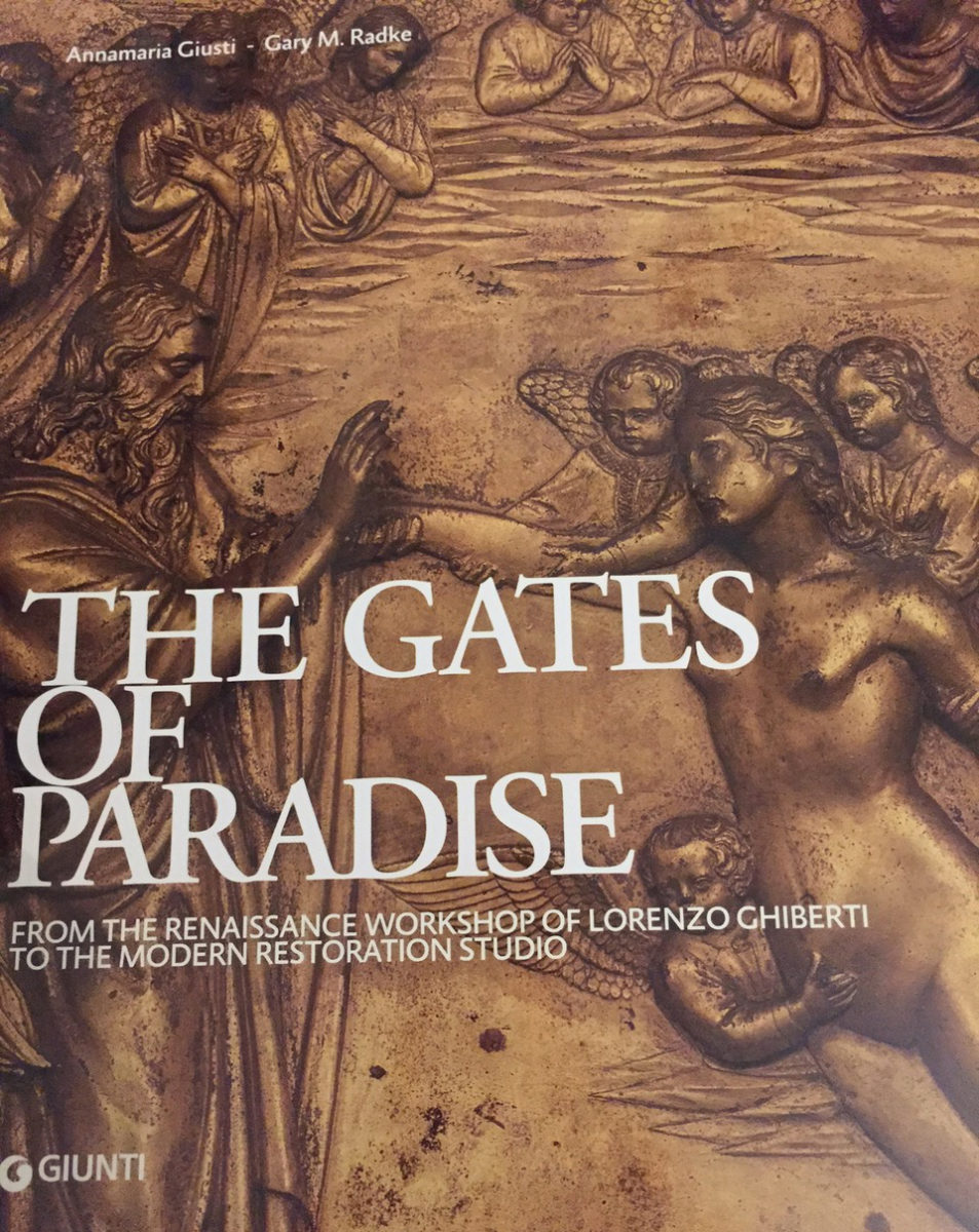 Annamaria Giusti, Gary M. Radke. The Gates of Paradise. From the Renaissance Workshop of Lorenzo Ghiberti to the Modern Restoration Studio. GIUNTI